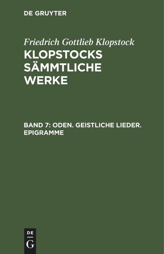 Klopstocks sämmtliche Werke: Band 7 Oden. Geistliche Lieder. Epigramme