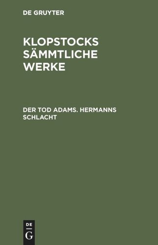 Klopstocks sämmtliche Werke: Der Tod Adams. Hermanns Schlacht
