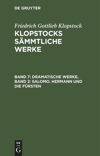 Klopstocks sämmtliche Werke: Band 7 Dramatische Werke, Band 2: Salomo. Hermann und die Fürsten