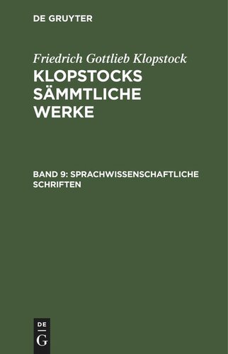 Klopstocks sämmtliche Werke: Band 9 Sprachwissenschaftliche Schriften