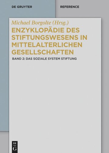 Enzyklopädie des Stiftungswesens in mittelalterlichen Gesellschaften: Band 2 Das soziale System Stiftung