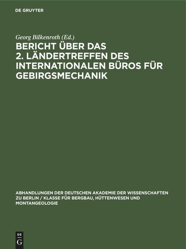 Bericht über das 2. Ländertreffen des Internationalen Büros für Gebirgsmechanik: Rahmenthema: Methodik der Festigkeitsuntersuchungen in den verschiedenen Ländern, Leipzig, 10. bis 14. November 1960