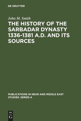 The History of the Sarbadar Dynasty 1336-1381 A.D. and its Sources