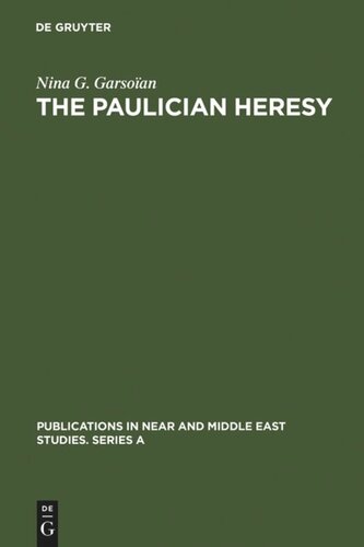 The Paulician heresy: a study of the origin and development of Paulicianism in Armenia and the Eastern Procinces of the Byzantine empire