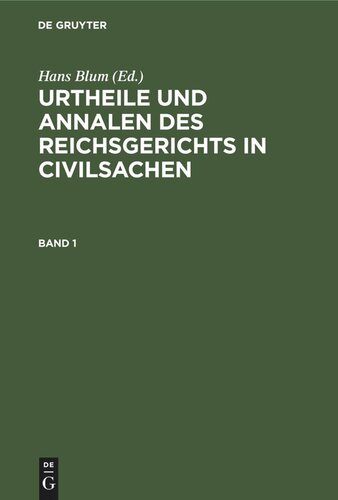Urtheile und Annalen des Reichsgerichts in Civilsachen: Band 1