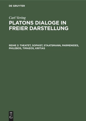 Platons Dialoge in freier Darstellung: Reihe 2 Theatet, Sophist, Staatsmann, Parmenides, Philebos, Timaeos, Kritias