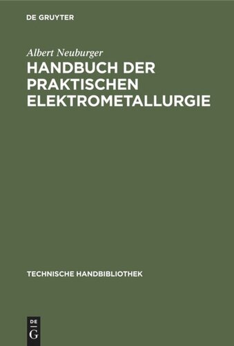 Handbuch der Praktischen Elektrometallurgie: (Die Gewinnung der Metalle mit Hilfe des elektrischen Stroms)