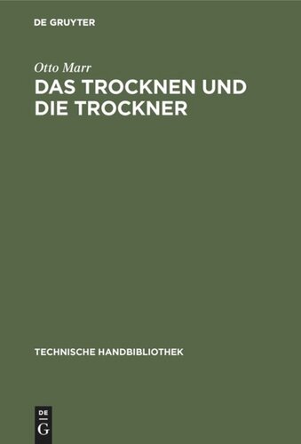 MDT=PRDVOLNM| |term Das Trocknen und die Trockner: Anleitungen zu Entwurf, Beschaffung und Betrieb von Trocknereien für alle Zweige der mechanischen und chemischen Industrie, für gewerbliche und für landwirtschaftliche Unternehmungen