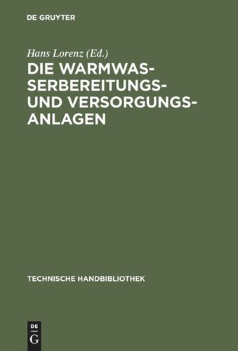 Die Warmwasserbereitungs- und Versorgungsanlagen: Ein Hand- und Lehrbuch für Ingenieure, Architekten und Studierende