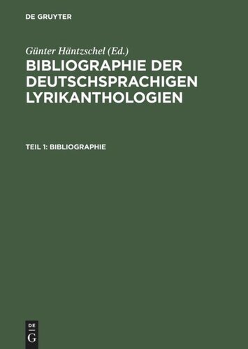 Bibliographie der deutschsprachigen Lyrikanthologien: Teil 1+2 Teil 1: Bibliographie; Teil 2: Register