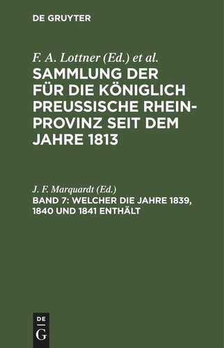Sammlung der für die Königlich Preussische Rhein-Provinz seit dem Jahre 1813: Band 7 Welcher die Jahre 1839, 1840 und 1841 enthält