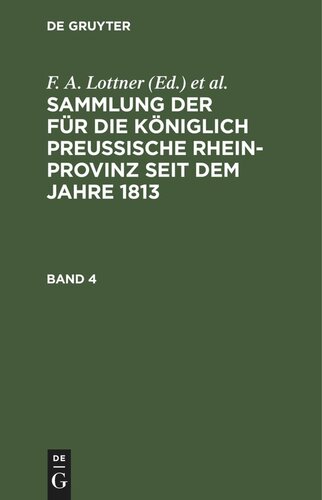 Sammlung der für die Königlich Preussische Rhein-Provinz seit dem Jahre 1813: Band 4