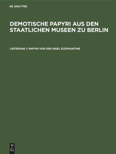 Demotische Papyri aus den Staatlichen Museen zu Berlin: Lieferung 1 Papyri von der Insel Elephantine