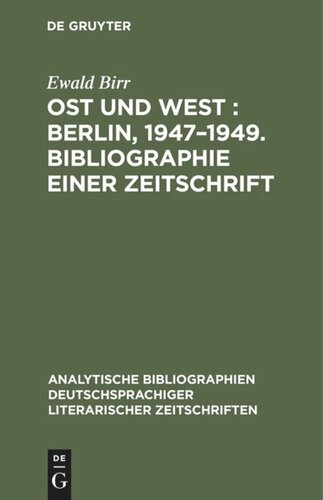 Ost und West : Berlin, 1947–1949. Bibliographie einer Zeitschrift