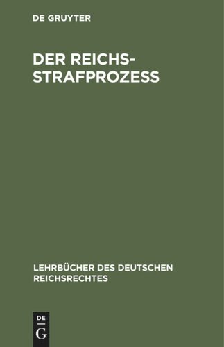 Der Reichs-Strafprozeß: Auf der Grundlage des gleichnamigen Werkes von weil. Professor Dr. Dochow