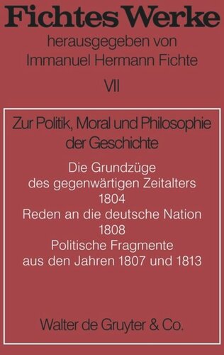 Werke: Band 7 Zur Politik, Moral und Philosophie der Geschichte