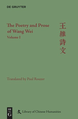 The Poetry and Prose of Wang Wei. Volume 1 The Poetry and Prose of Wang Wei