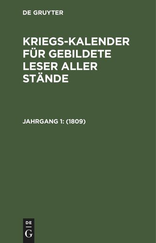 Kriegs-Kalender für gebildete Leser aller Stände: Jahrgang 1 1809