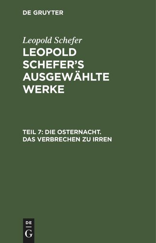 Leopold Schefer's ausgewählte Werke: Teil 7 Die Osternacht. Das Verbrechen zu irren