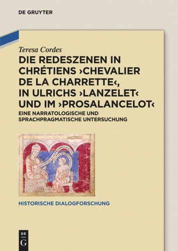 Die Redeszenen in Chrétiens 'Chevalier de la Charrete', in Ulrichs 'Lanzelet' und im 'Prosalancelot': Eine narratologische und sprachpragmatische Untersuchung