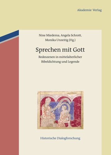 Sprechen mit Gott: Redeszenen in mittelalterlicher Bibeldichtung und Legende