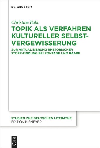 Topik als Verfahren kultureller Selbstvergewisserung: Zur Aktualisierung rhetorischer Stoff-Findung bei Fontane und Raabe