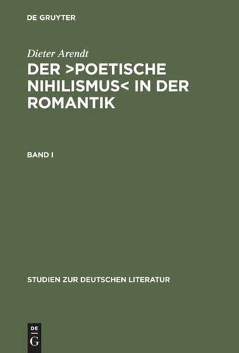 Der ›poetische Nihilismus‹ in der Romantik: Band I Band I