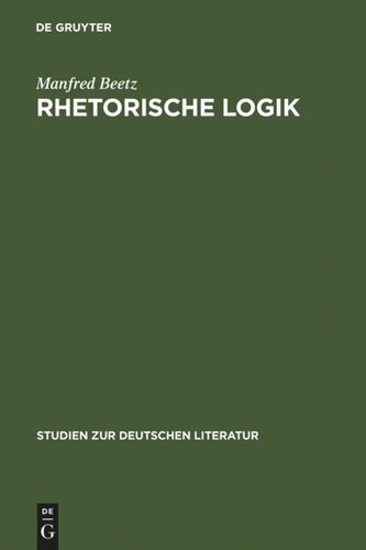 Rhetorische Logik: Prämissen der deutschen Lyrik im Übergang vom 17. zum 18. Jahrhundert