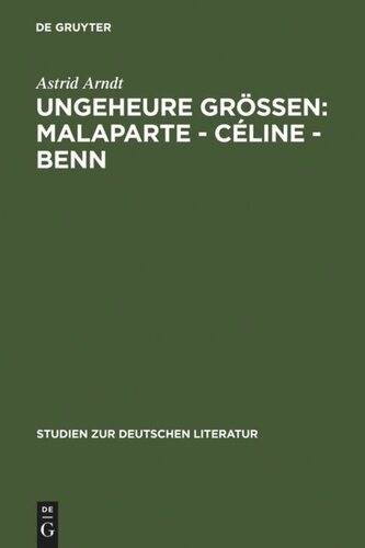 Ungeheure Größen: Malaparte - Céline - Benn: Wertungsprobleme in der deutschen, französischen und italienischen Literaturkritik