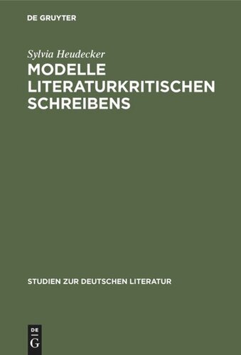 Modelle literaturkritischen Schreibens: Dialog, Apologie, Satire vom späten 17. bis zur Mitte des 18. Jahrhunderts