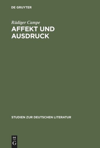 Affekt und Ausdruck: Zur Umwandlung der literarischen Rede im 17. und 18. Jahrhundert