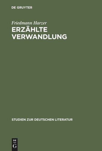 Erzählte Verwandlung: Eine Poetik epischer Metamorphosen (Ovid - Kafka - Ransmayr)