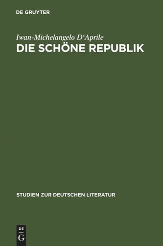 Die schöne Republik: Ästhetische Moderne in Berlin im ausgehenden 18. Jahrhundert