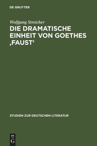 Die dramatische Einheit von Goethes 'Faust': betrachtet unter den Kategorien Substantialität und Funktionalität