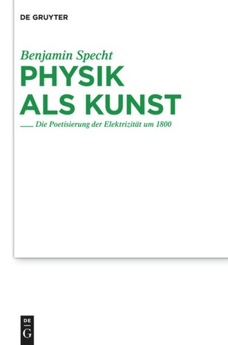 Physik als Kunst: Die Poetisierung der Elektrizität um 1800