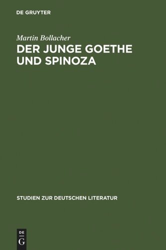 Der junge Goethe und Spinoza: Studien zur Geschichte des Spinozismus in der Epoche des Sturms und Drangs