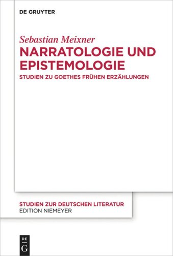 Narratologie und Epistemologie: Studien zu Goethes frühen Erzählungen