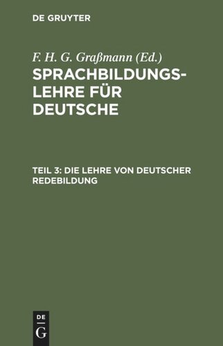 Sprachbildungslehre für Deutsche: Teil 3 Die Lehre von deutscher Redebildung