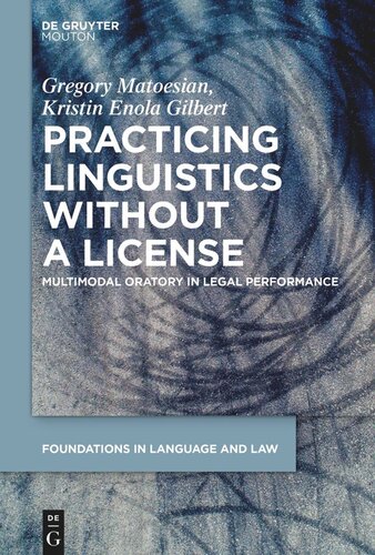 Practicing Linguistics Without a License: Multimodal Oratory in Legal Performance
