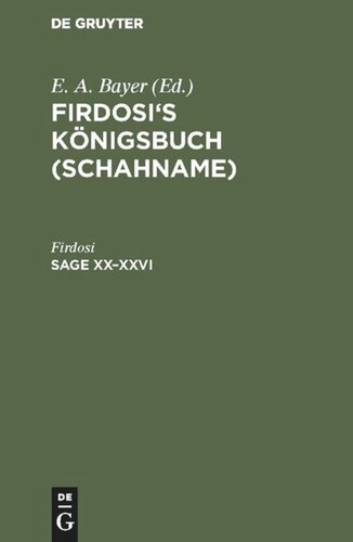 Firdosi's Königsbuch (Schahname). Sage XX–XXVI: Nebst einem Anhang: I. 