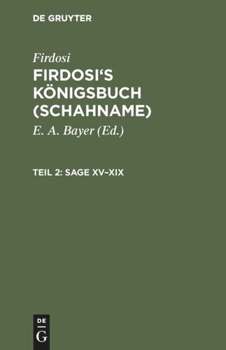 Firdosi's Königsbuch (Schahname): Teil 2 Sage XV–XIX