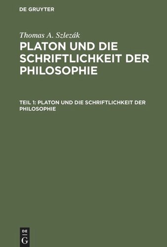 Platon und die Schriftlichkeit der Philosophie. Teil 1 Platon und die Schriftlichkeit der Philosophie: Interpretationen zu den frühen und mittleren Dialogen