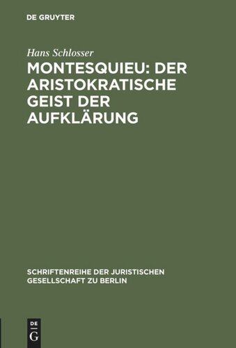 Montesquieu: Der aristokratische Geist der Aufklärung: Festvortrag gehalten am 15. November 1989 im Kammergericht aus Anlaß der Feier zur 300. Wiederkehr seines Geburtstages