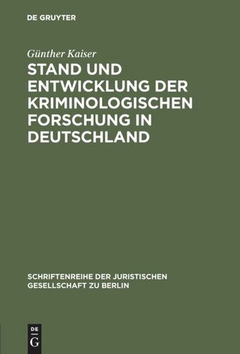 Stand und Entwicklung der kriminologischen Forschung in Deutschland: Vortrag gehalten vor der Berliner Juristischen Gesellschaft am 3. Dezember 1974