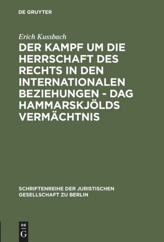 Der Kampf um die Herrschaft des Rechts in den internationalen Beziehungen - Dag Hammarskjölds Vermächtnis: Vortrag gehalten vor der Berliner Juristischen Gesellschaft am 2. Dezember 1981