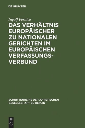Das Verhältnis europäischer zu nationalen Gerichten im europäischen Verfassungsverbund: Vortrag, gehalten vor der Juristischen Gesellschaft zu Berlin am 14. Dezember 2005