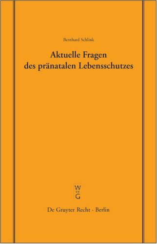 Aktuelle Fragen des pränatalen Lebensschutzes: Überarbeitete Fassung eines Vortrages, gehalten vor der Juristischen Gesellschaft zu Berlin am 19. Dezember 2002