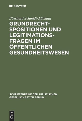 Grundrechtspositionen und Legitimationsfragen im öffentlichen Gesundheitswesen: Verfassungsrechtliche Anforderungen an Entscheidungsgremien in der gesetzlichen Krankenversicherung und im Transplantationswesen. Vortrag gehalten vor der Juristischen Gesellschaft zu Berlin am 16. Mai 2001