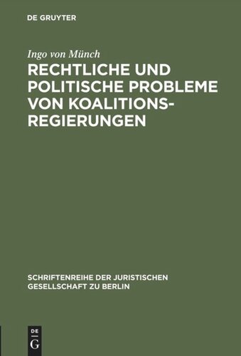 Rechtliche und politische Probleme von Koalitionsregierungen: Vortrag gehalten vor der Juristischen Gesellschaft zu Berlin am 14. Oktober 1992