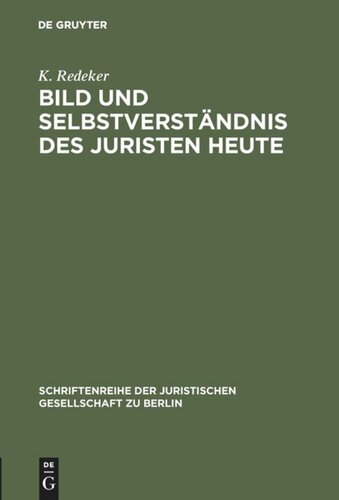 Bild und Selbstverständnis des Juristen heute: Vortrag gehalten vor der Berliner Juristischen Gesellschaft am 21. Januar 1970
